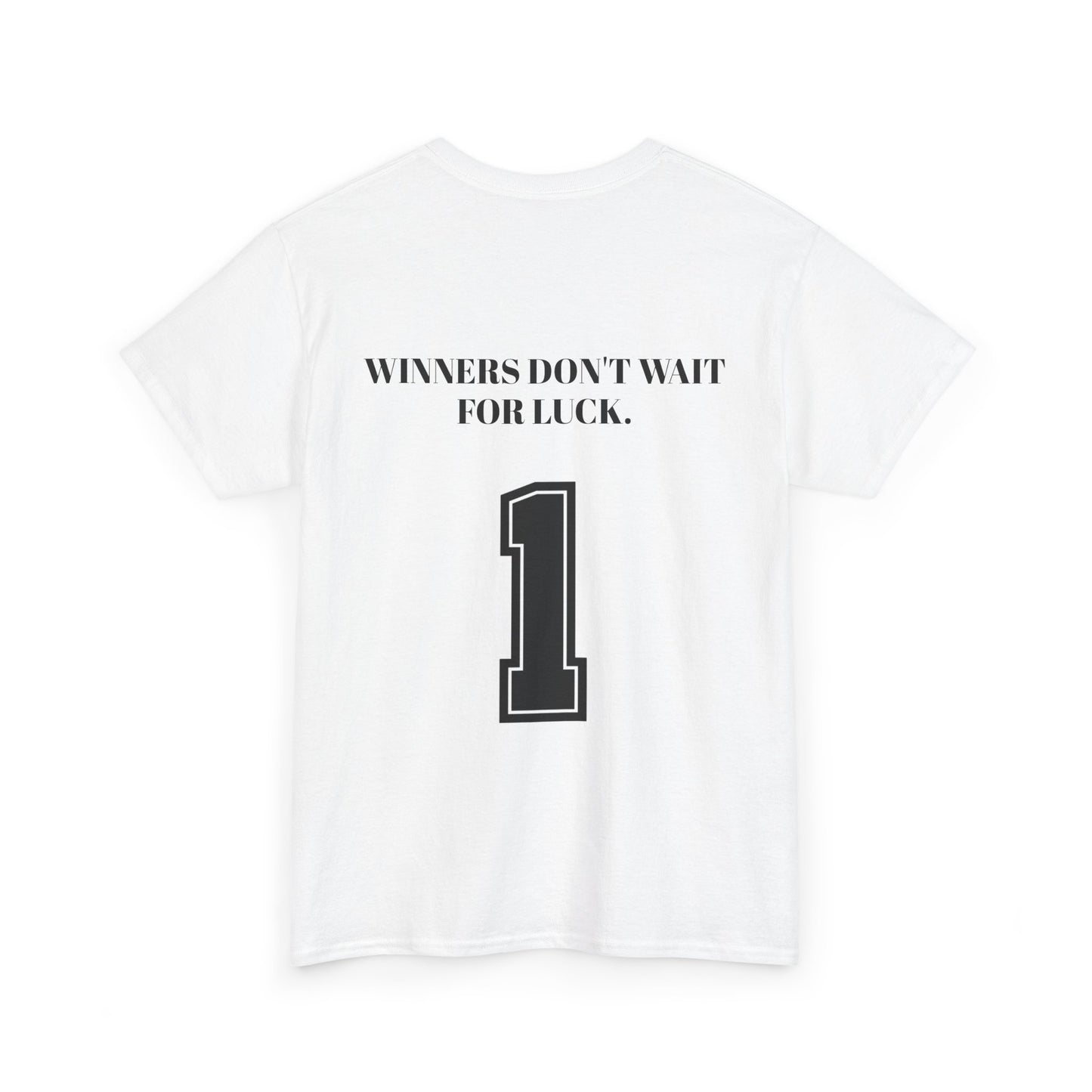 Winners Don't Wait For Luck T-Shirt