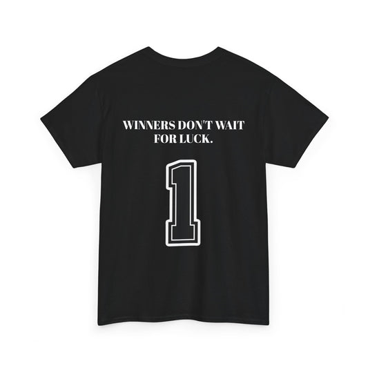 Winners Don't Wait For Luck T-Shirt